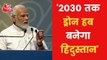 India will be a hub of drones by 2030: PM Modi