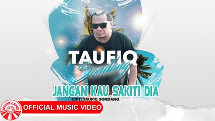 Taufiq Sondang - Jangan Kau Sakiti Dia [Official Music Video HD]