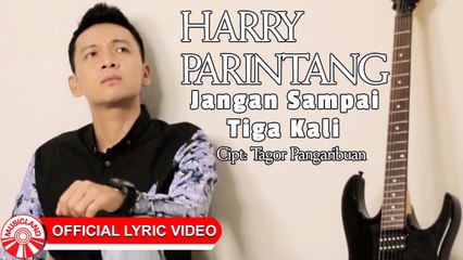 Harry Parintang - Jangan Sampai Tiga Kali (Versi 2021) [Official Lyric Video HD]