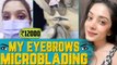 Microblading Eyebrows  _ Eyebrows Shaping _ Eyebrows Grooming Diya Menon