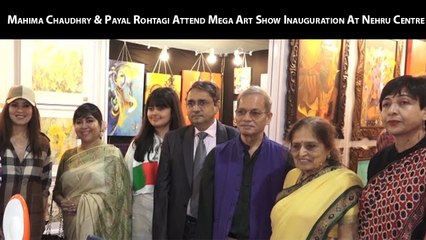 Mahima Chaudhry & Payal Rohtagi Attend Mega Art Show Inauguration At Nehru Centre