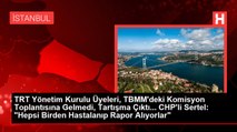 TRT Yönetim Kurulu Üyeleri, TBMM'deki Komisyon Toplantısına Gelmedi, Tartışma Çıktı... CHP'li Sertel: 