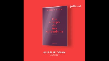 Rentrée littéraire 2022 - Du temps de ma splendeur - Aurélie Djian (Éditions Julliard)
