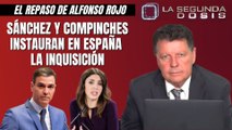 Alfonso Rojo: “Sánchez y compinches instauran en España la Inquisición”