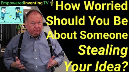 How Worried Should You Be About Someone Stealing Your Idea?