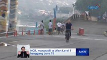 NCR, mananatili sa Alert Level 1 hanggang June 15 | Saksi