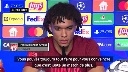 Finale - Alexander-Arnold : "Vous pouvez toujours vous convaincre que c'est juste un match de plus..."