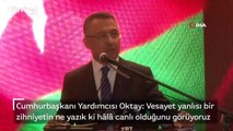 Cumhurbaşkanı Yardımcısı Oktay: Vesayet yanlısı bir zihniyetin ne yazık ki hâlâ canlı olduğunu görüyoruz