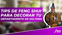 Tips de Feng Shui para decorar tu departamento de soltera