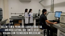 Belém tem o primeiro laboratório da América Latina, que emite selo vegano com tecnologia molecular