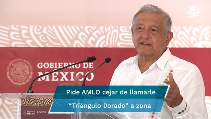 “Triángulo Dorado debería llamarse Triángulo de la Gente Buena y Trabajadora”: AMLO