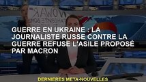 Guerre d'Ukraine : un journaliste anti-guerre russe rejette l'offre d'asile de Macron