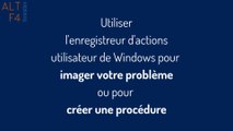 Windows - Enregistrer des captures d'écran pour imager votre problème ou pour faire une procédure