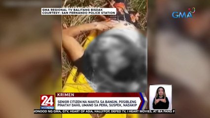 Senior citizen na nakita sa bangin, posibleng pinatay dahil umano sa pera | 24 Oras Weekend