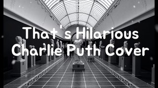 That's Hilarious - Charlie Puth Cover+Lirik - Heon Seo