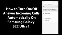 How to Turn On/Off Answer Incoming Calls Automatically On Samsung Galaxy S22 Ultra?