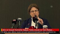 Aile ve Sosyal Hizmetler Bakanı Yanık, Çocuk ve Yeni Medya Sempozyumu'nda konuştu