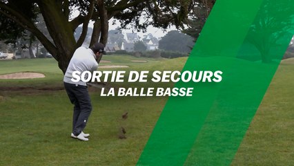 Sortie de secours : La balle basse