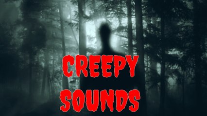 Scary sounds