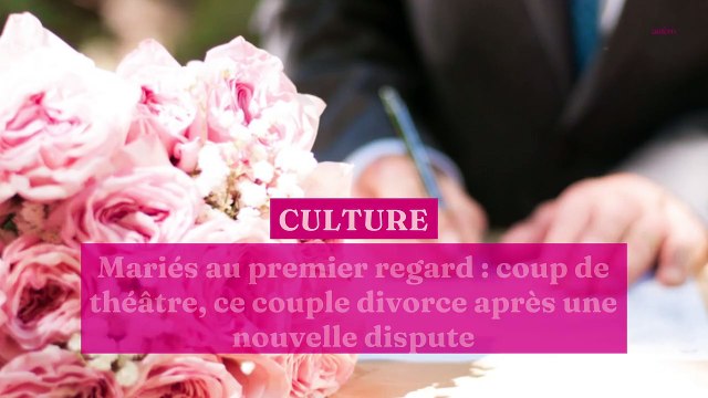 Mariés au premier regard : coup de théâtre, ce couple divorce après une nouvelle dispute