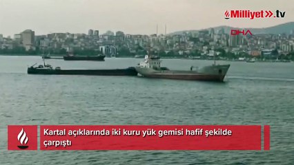 Kartal açıklarında iki gemi böyle çarpıştı