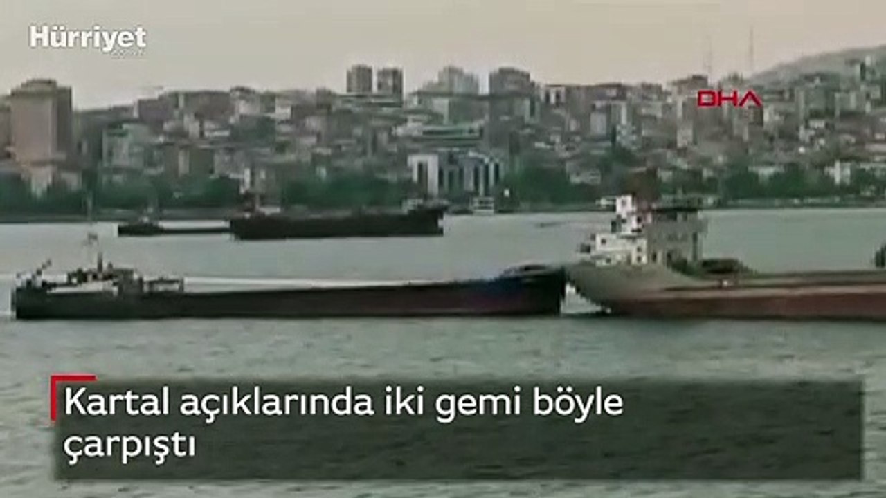 Kartal açıklarında iki gemi böyle çarpıştı