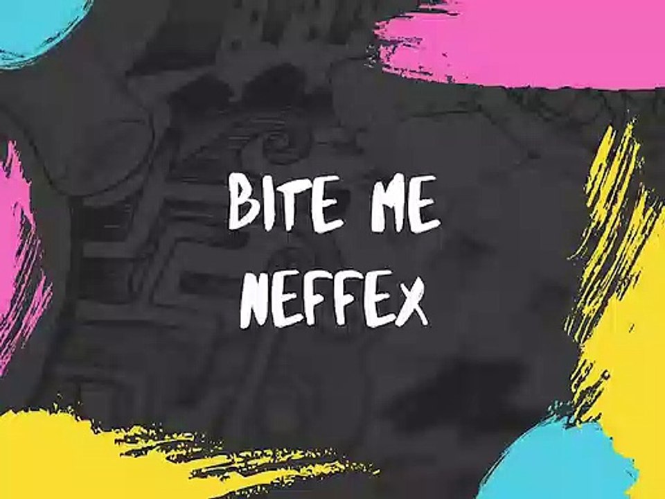 BITE ME - NEFFEX