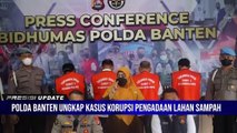 PRESISI UPDATE 14.00 WIB Polda Banten Berhasil Amankan 4 Tersangka Kasus Korupsi Pengadaan Lahan SPA Sampah di Serang