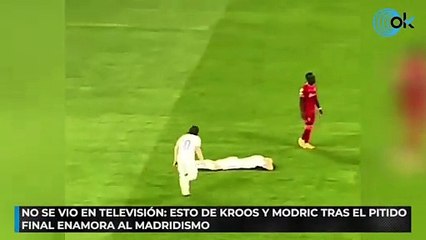 No se vio en televisión esto de Kroos y Modric: tras el pitido final enamora al madridismo