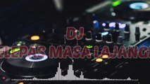 DJ MELEPAS MASA LAJANG | MUNGKIN SAAT INI KU AKAN MELEPAS MASA LAJANG KU REMIX FULL BASS VIRAL 2022