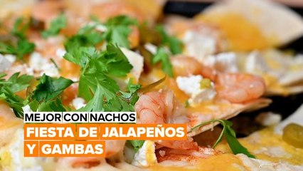 Hoy hacemos nachos con jalapeños y gambas