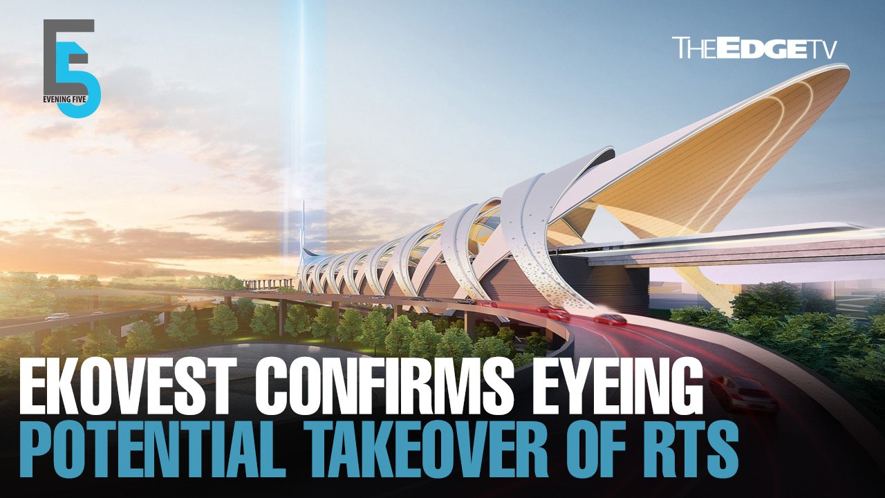 EVENING 5: Ekovest confirms eyeing RTS takeover