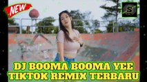 DJ BOOMA BOOMA YEE TIK TOK REMIX TERBARU