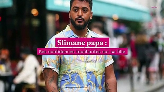 Slimane papa : ses confidences touchantes sur sa fille