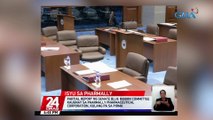 Partial report ng Senate Blue Ribbon Committee kaugnay sa Pharmally Pharmaceutical Corporation, kulang pa sa pirma | 24 Oras