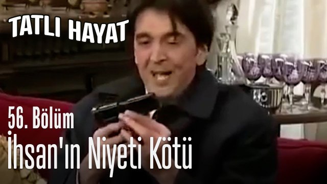 İhsan'ın niyeti kötü - Tatlı Hayat 56. Bölüm