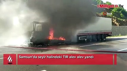 Samsun'da seyir halindeki TIR alev alev yandı