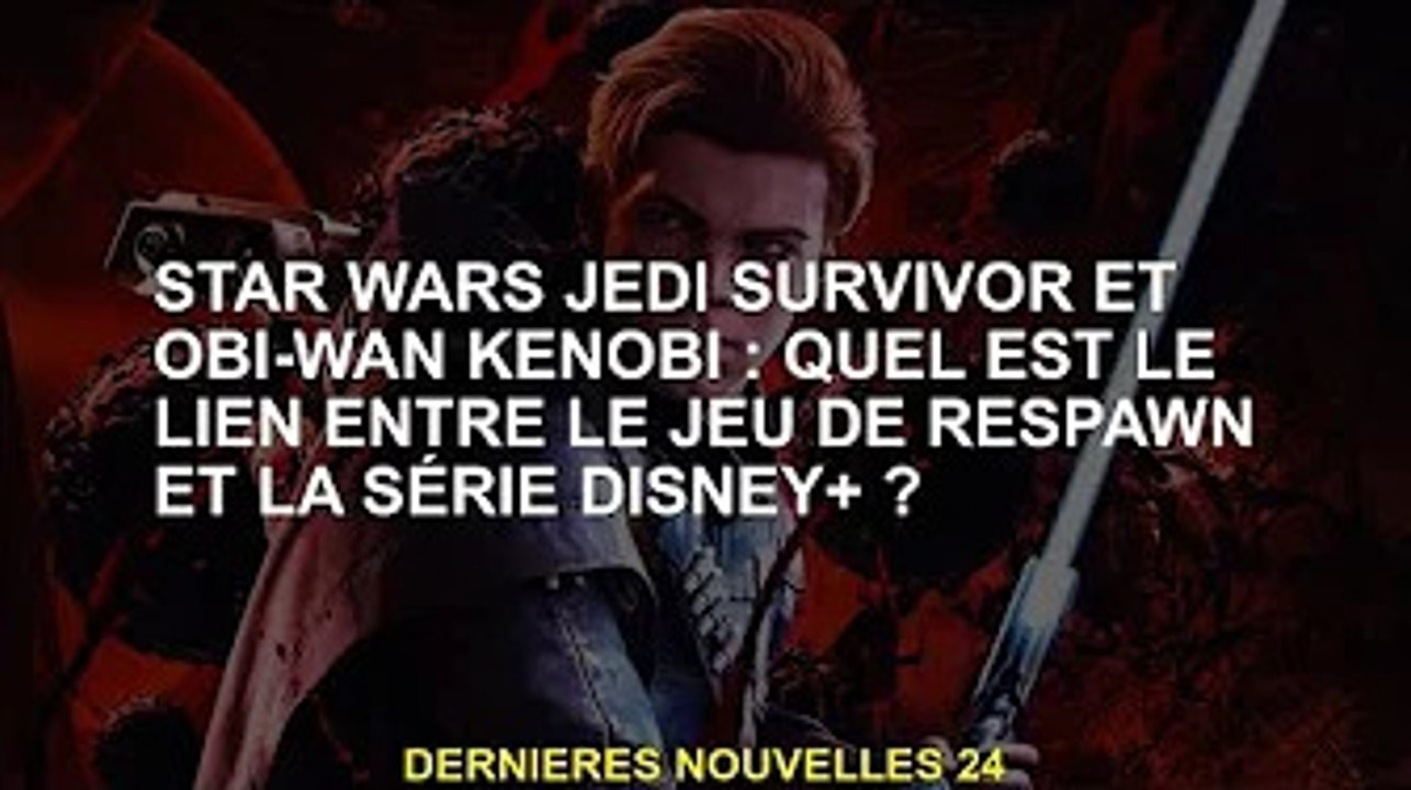 Quel est le lien entre les jeux Star Wars Jedi Survivor et Obi-Wan Kenobi : Rebirth et la série Disn
