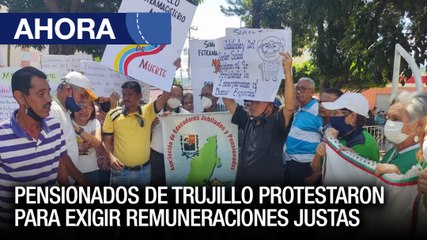 Pensionados de Trujillo protestaron para exigir remuneraciones justas – 30May – Ahora