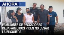 Familiares de pescadores desaparecidos en Nueva Esparta piden no cesar búsquedas – 30May – Ahora