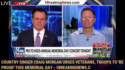 Download Video: Country singer Craig Morgan urges veterans, troops to 'be proud' this Memorial Day - 1breakingnews.c