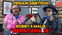 Pemain Sinetron Anak Jalanan BOBBY S MALIK Bernyawa 16 PART 2 | JADI BEGINI PODCAST #30