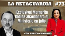 La Retaguardia #73: ¡Exclusiva! Margarita Robles abandonará el ministerio en julio