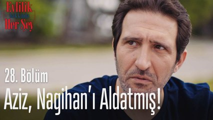Aziz, Nagihan'ı aldatmış! - Evlilik Hakkında Her Şey 28. Bölüm