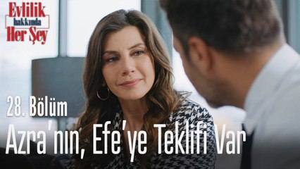 Azra'nın, Efe'ye teklifi var - Evlilik Hakkında Her Şey 28. Bölüm