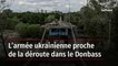 L’armée ukrainienne proche de la déroute dans le Donbass