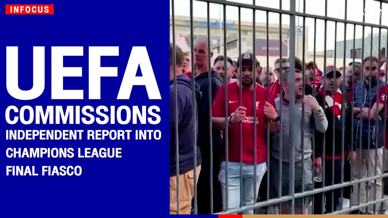 UEFA commissions independent report into Champions League final fiasco | The Nation