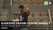 Djokovic favori contre Nadal ? - Roland-Garros