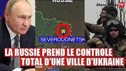 La Russie prend le contrôle total d'une ville en Ukraine