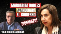 ¡Robles no aguanta más y abandonará el Gobierno en julio! Fran Blanco-Argibay suelta un bombazo